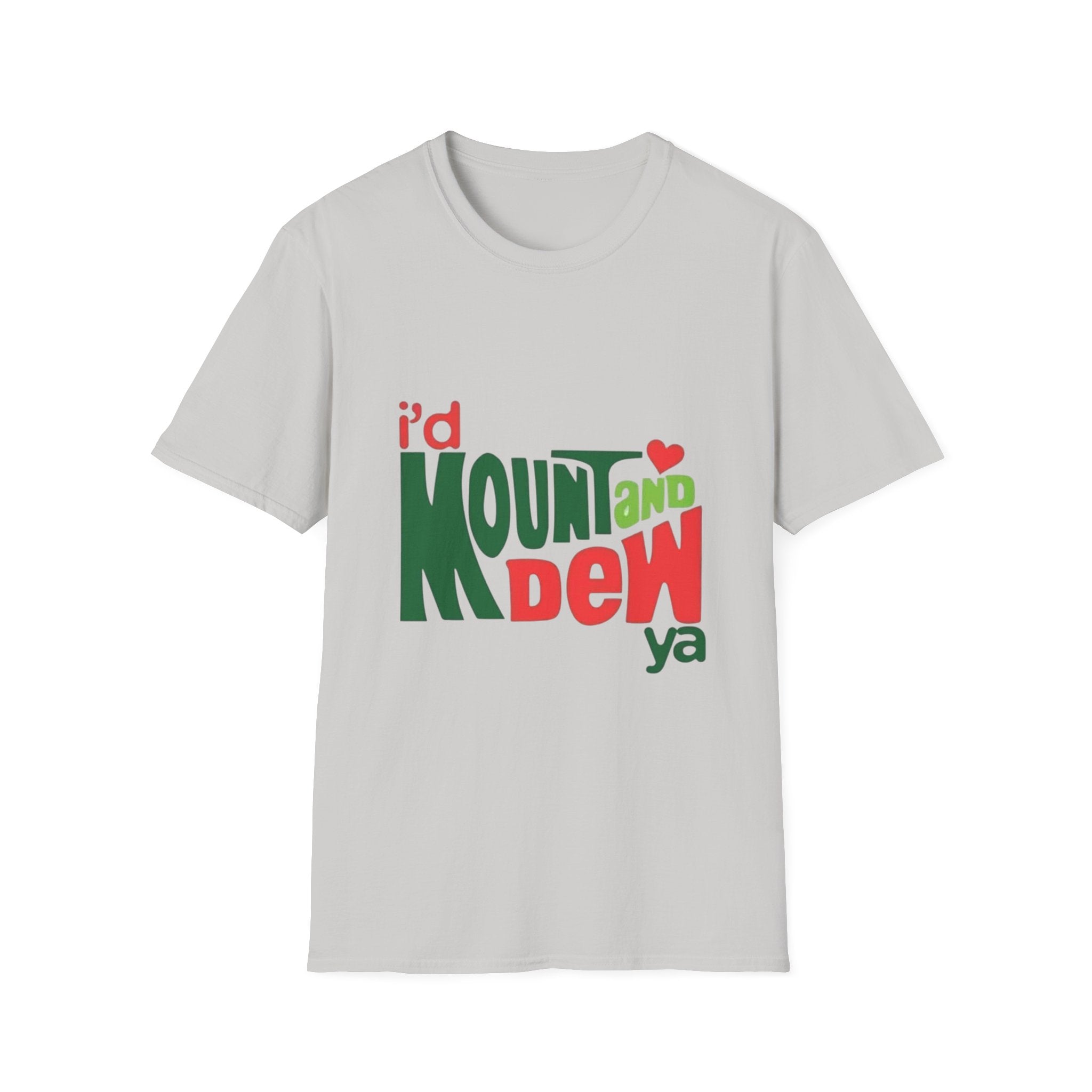 T-Shirt — “I'd Mount and Dew Ya” Playful Retro Graphic Tee by Printify