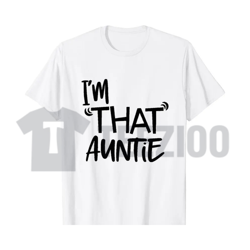 "I'm That Auntie" Casual Graphic Print T-Shirt - Cool Aunt Joke Tee by Teezioo