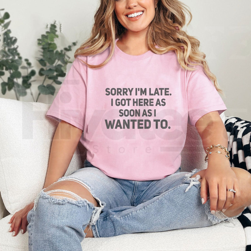 "Sorry I'm Late" – Funny Sarcastic Quote Premium 100% Cotton Top by Hiyatee
