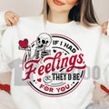 If I Had Feelings Skeleton Valentine Sweatshirt by Teezioo