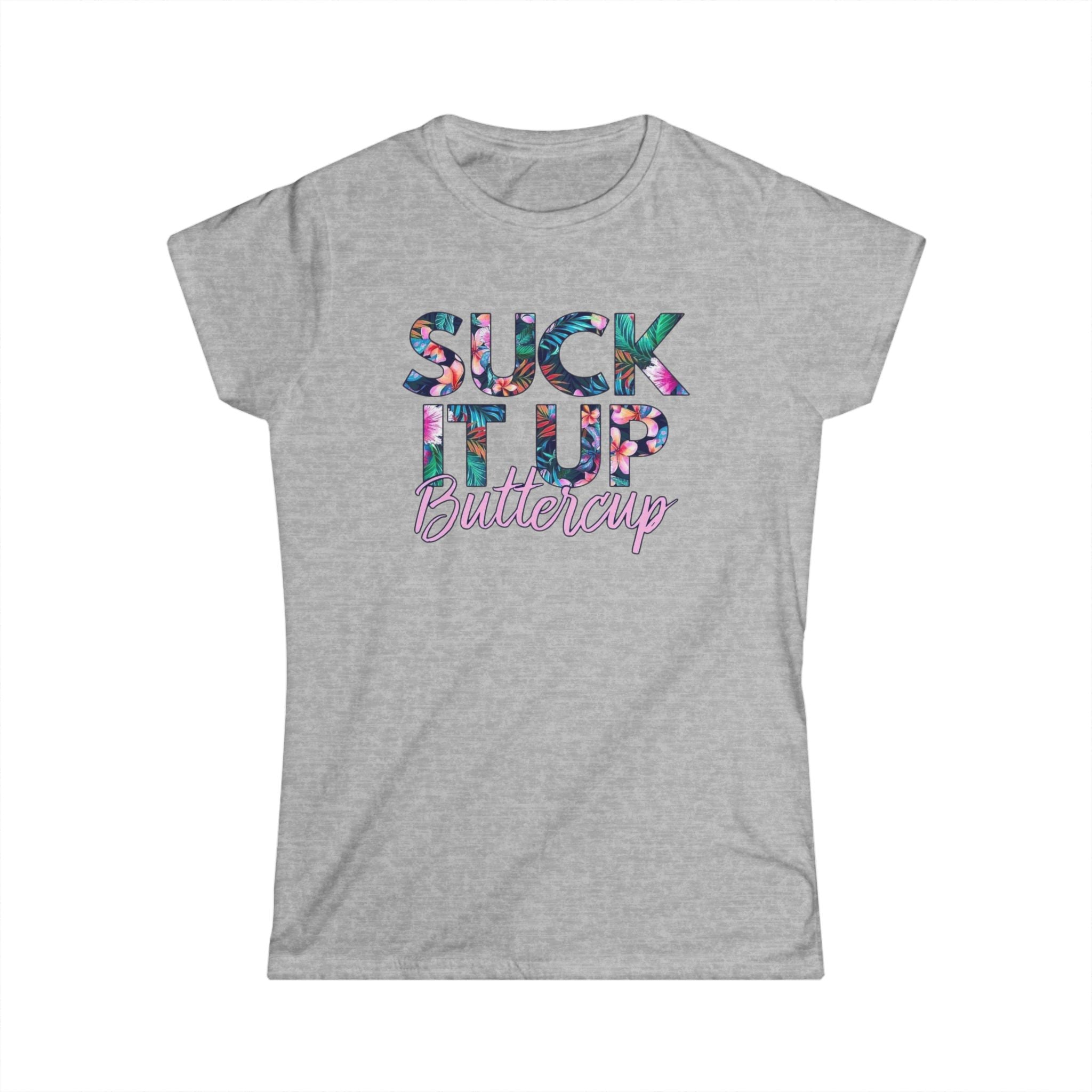 Suck It Up Buttercup Women's Softstyle Tee Motivational Graphic Tee for Casual Wear by Printify