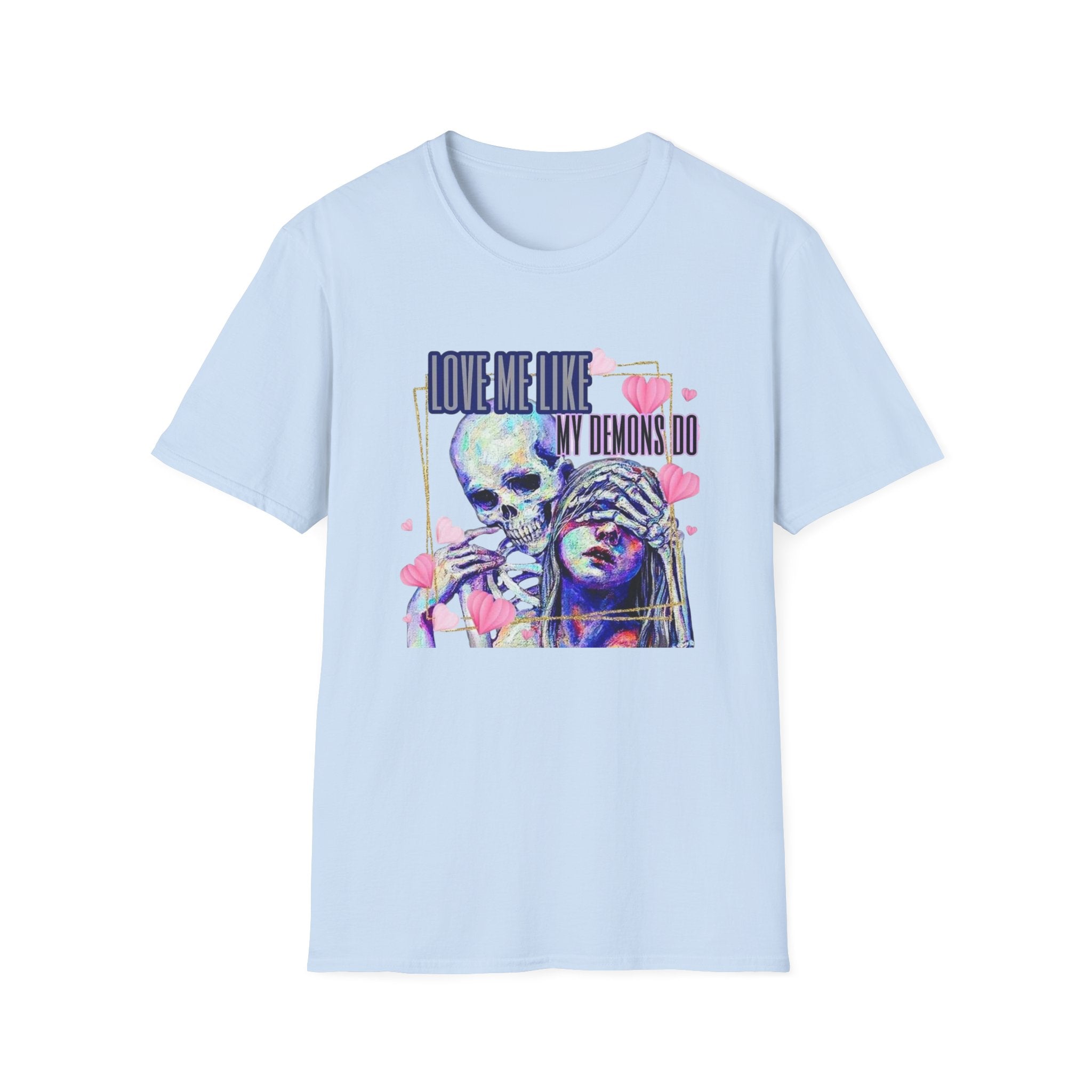 Love Me Like My Demons Do T-Shirt by Printify