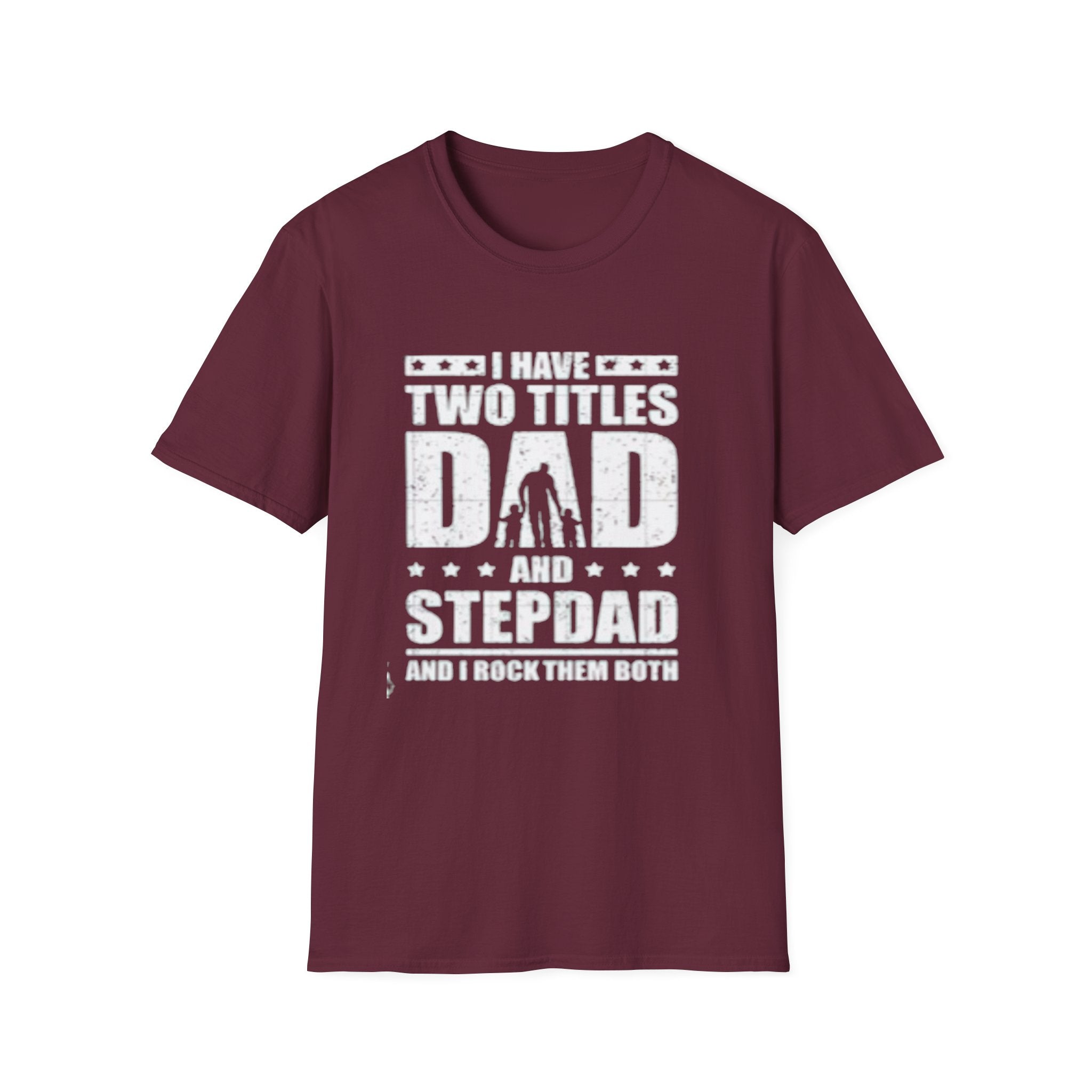 Dad & Stepdad T-Shirt — "I Have Two Titles: Dad and Stepdad" Gift for Fathers by Printify