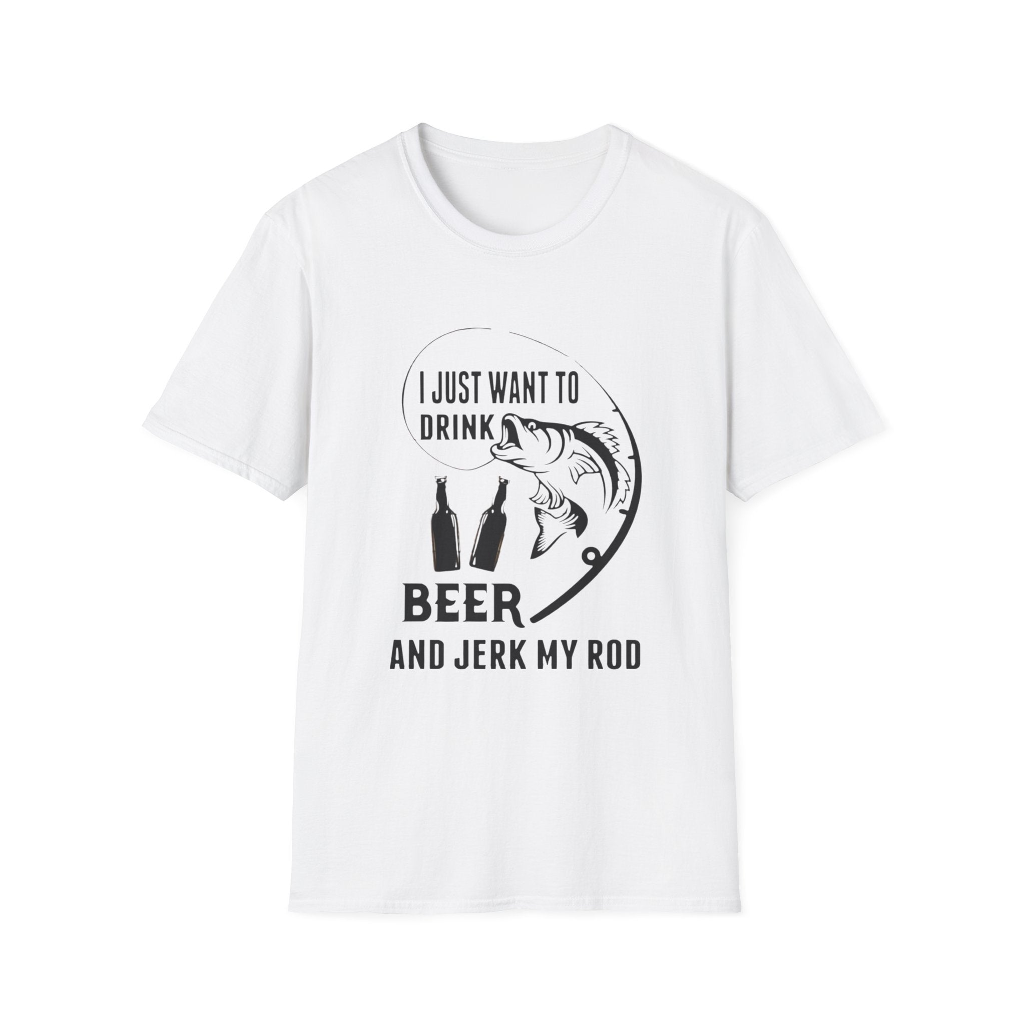 Fishing T‑Shirt — “I Just Want to Drink Beer and Jerk My Rod” Funny Angler Tee by Printify