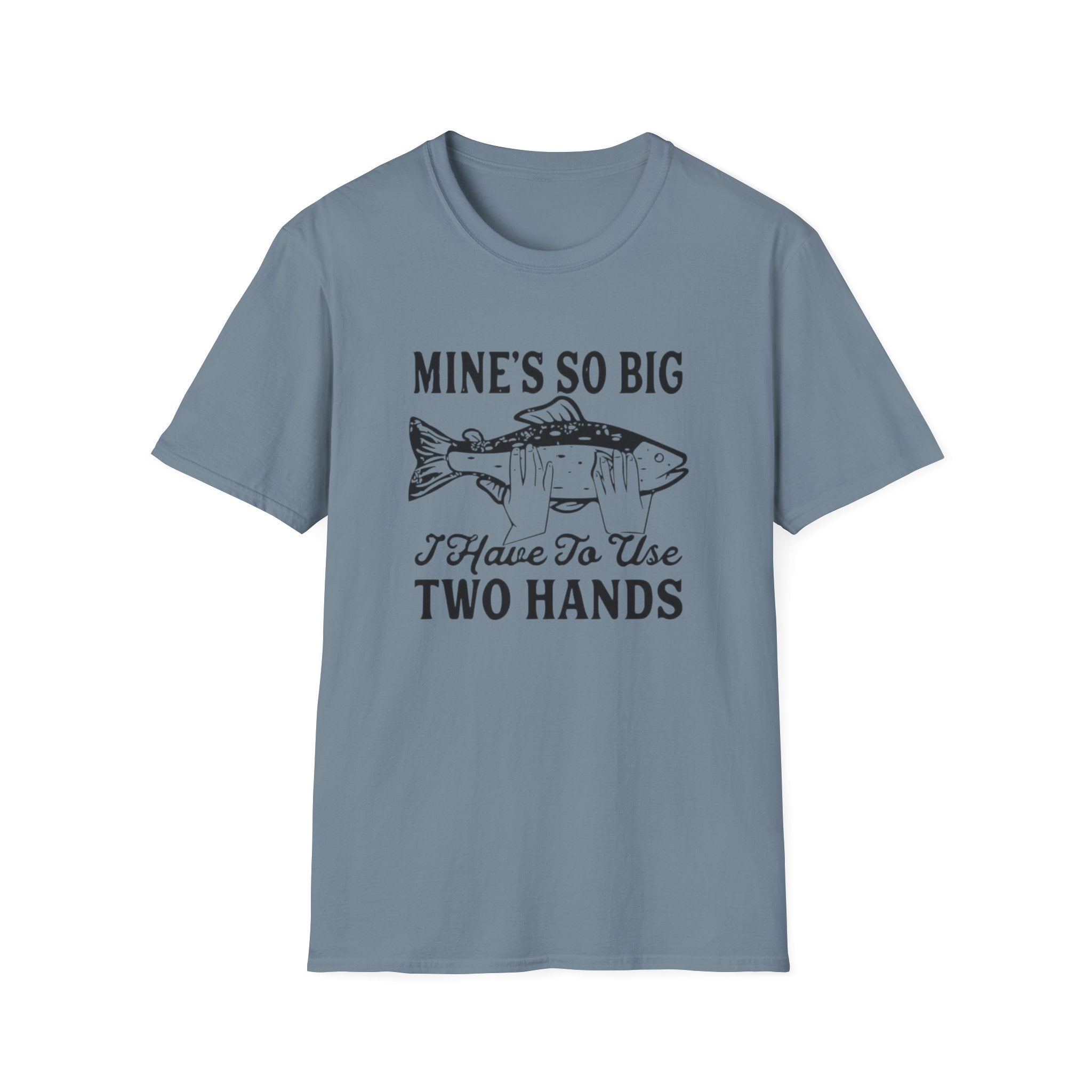 Fishing Tee — "Mine's So Big I Have To Use Two Hands" Graphic T-Shirt by Printify