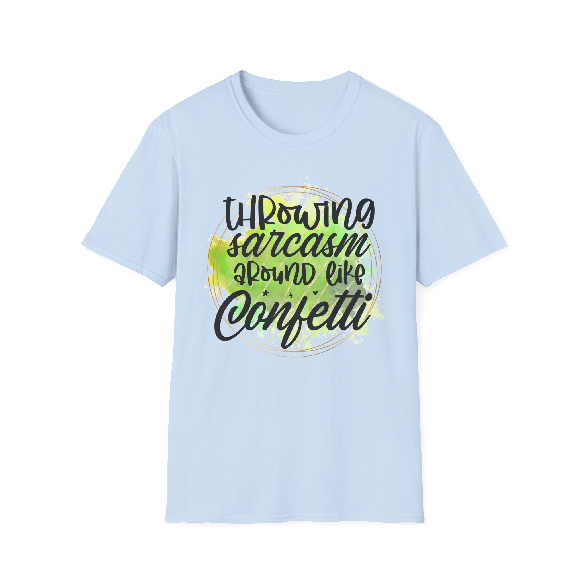 Throwing Sarcasm Around Like Confetti T-Shirt by Printify