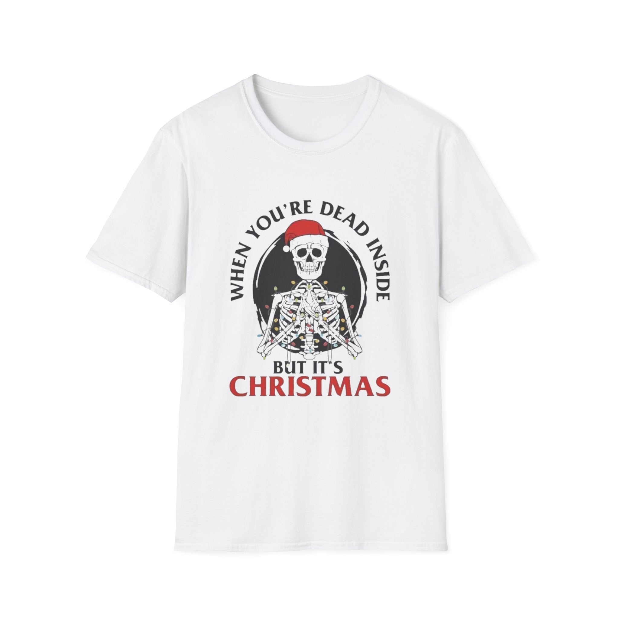 Christmas T-Shirt — "When You're Dead Inside But It's Christmas" Holiday Tee by Printify