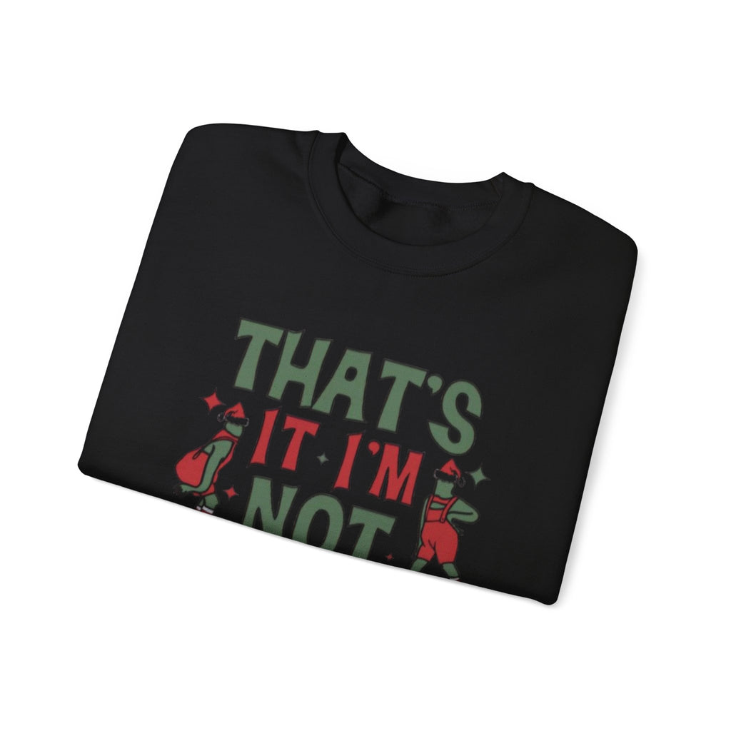 Crewneck Sweatshirt — "That's It, I'm Not Going" Funny Holiday Graphic by Printify