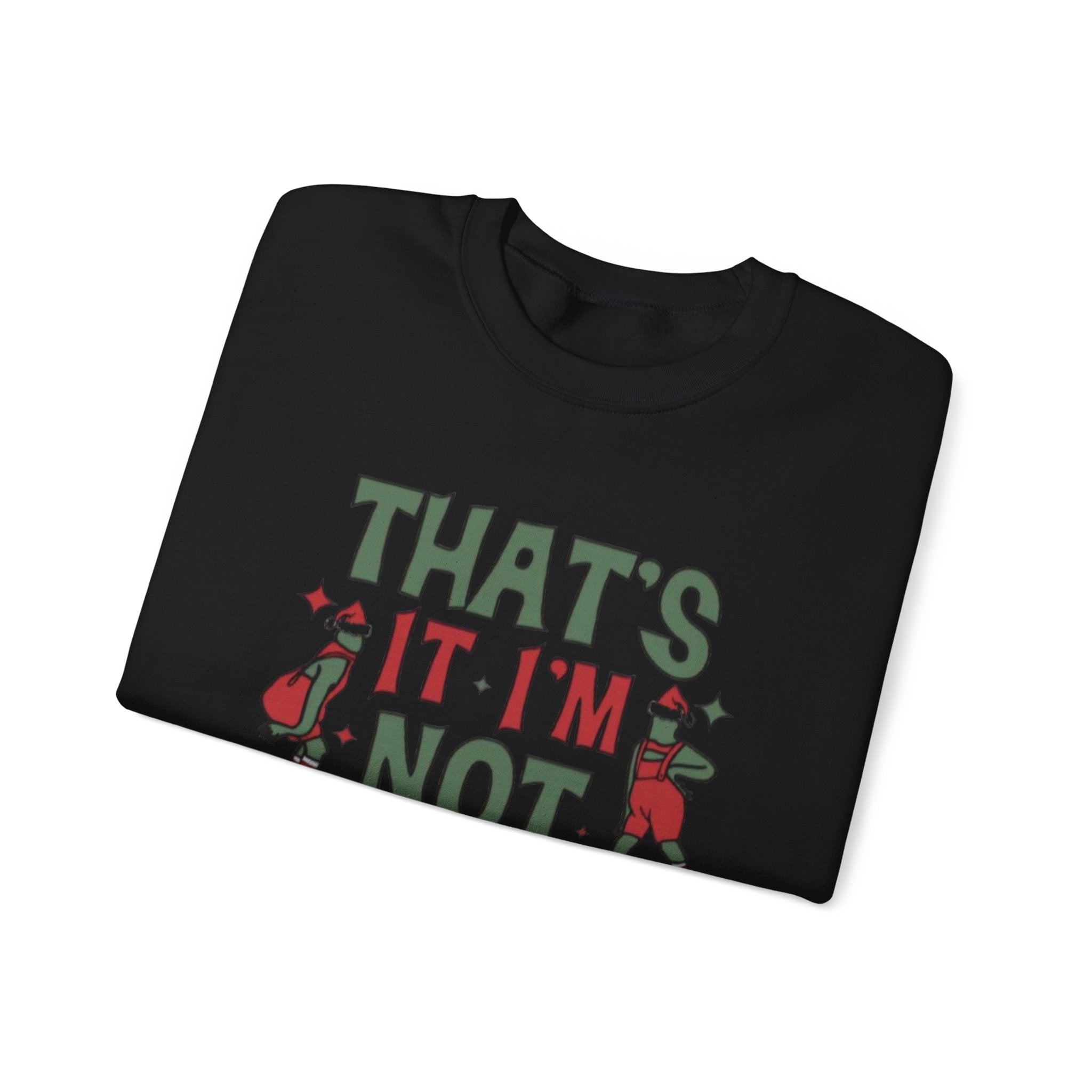 Crewneck Sweatshirt — "That's It, I'm Not Going" Funny Holiday Graphic by Printify