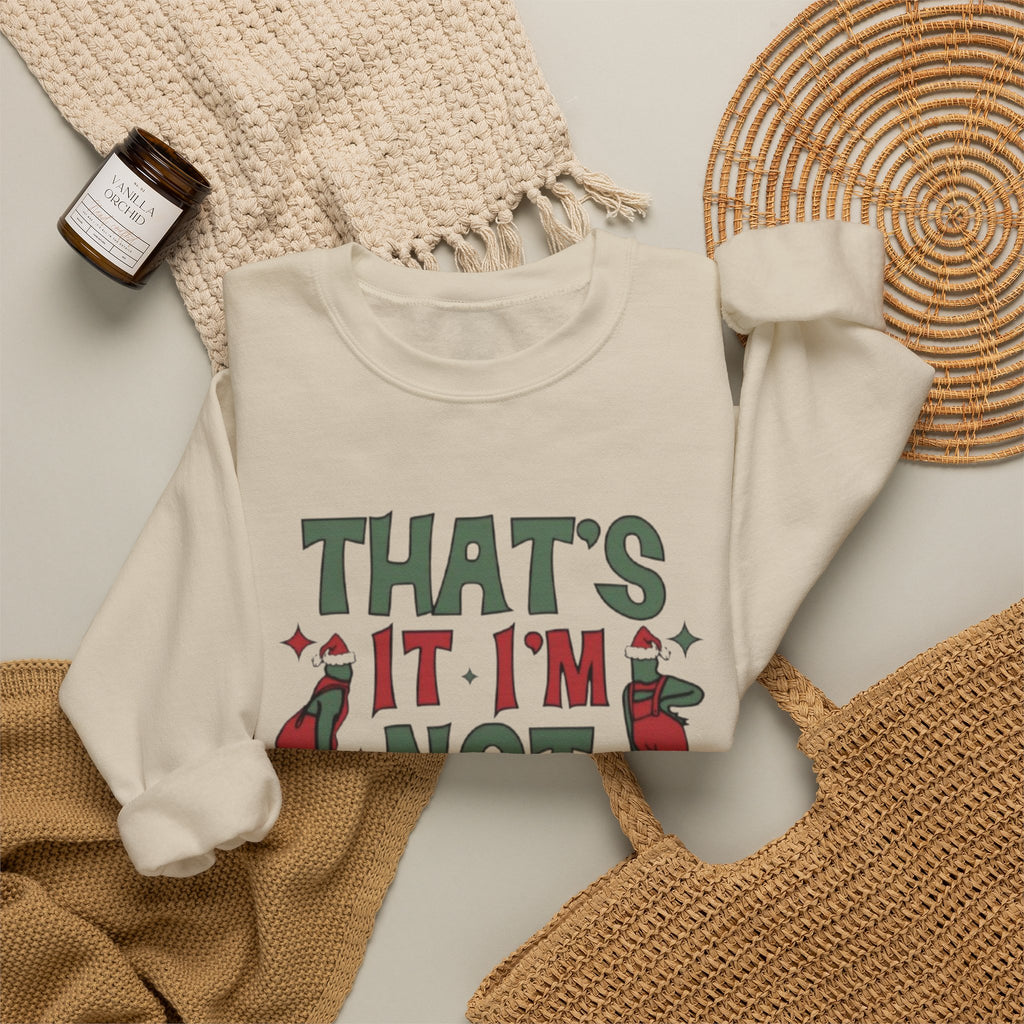 Crewneck Sweatshirt — "That's It, I'm Not Going" Funny Holiday Graphic by Printify