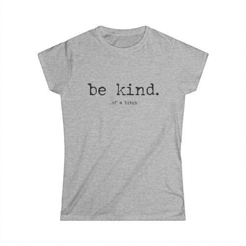 Be Kind Tee — "be kind. of a bitch" Minimalist Women's Graphic T-Shirt by Printify