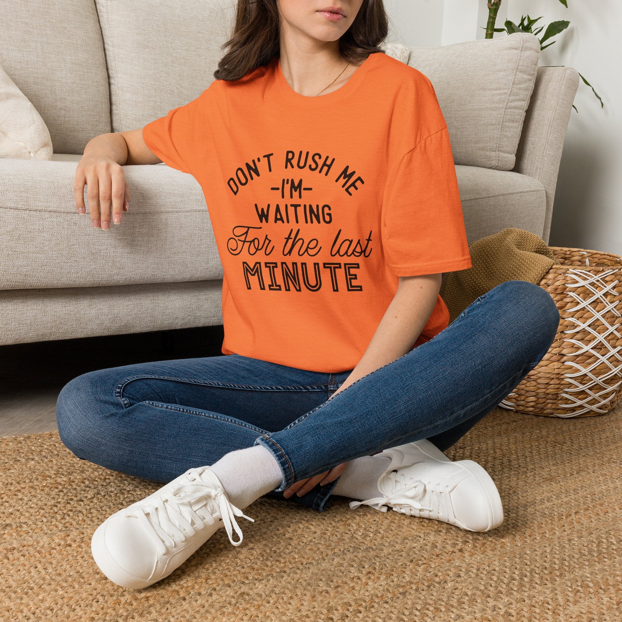 Don’t Rush Me T-Shirt — "I’m Waiting For the Last Minute" Funny Procrastination Tee by Printify