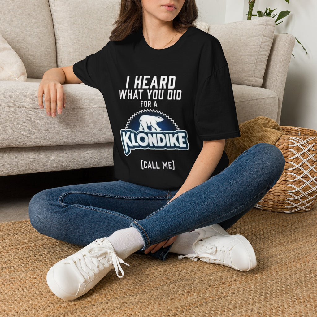 I Heard What You Did for a Klondike T-Shirt (Call Me) by Printify