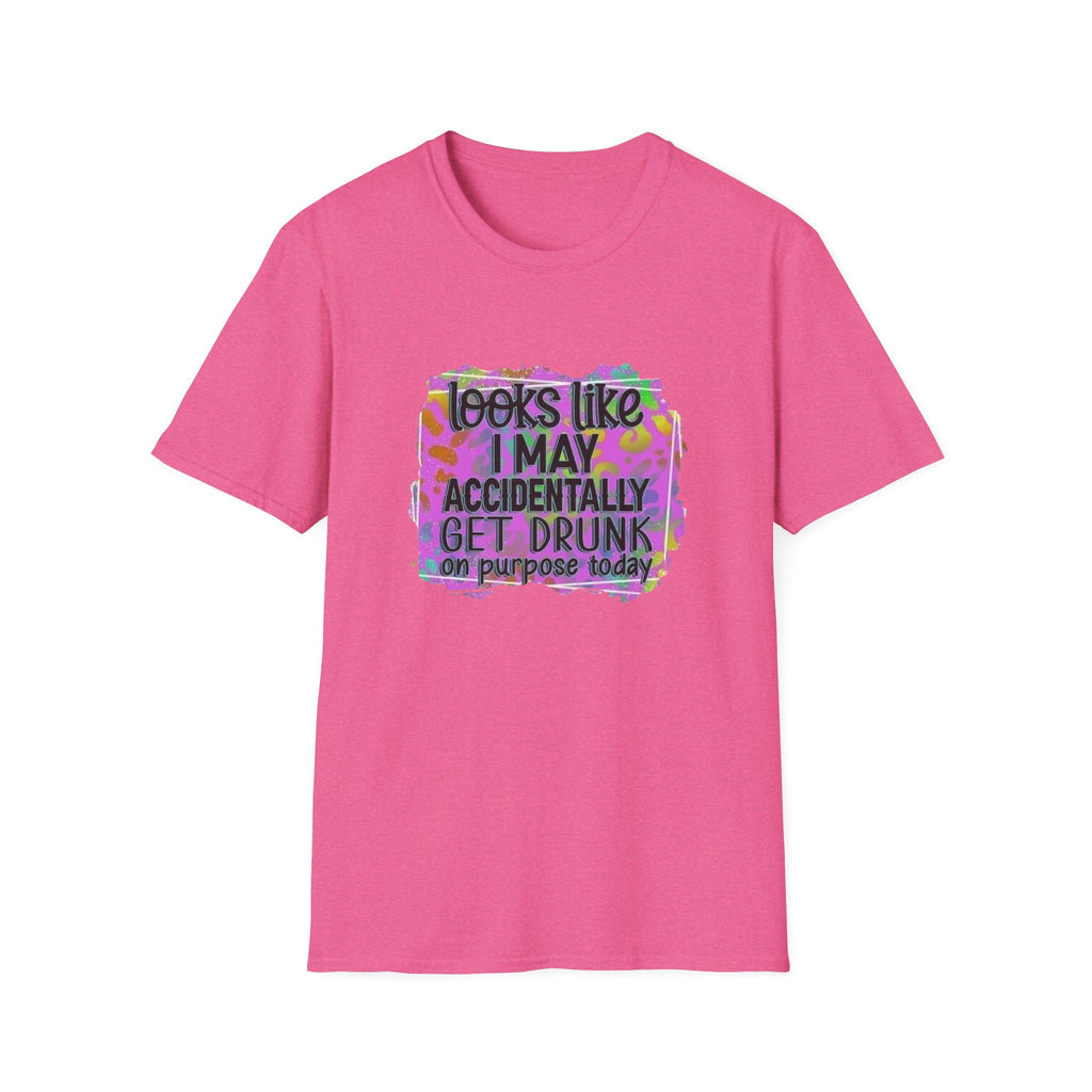 T-Shirt — "Looks Like I May Accidentally Get Drunk on Purpose Today" Funny Party Tee by Printify