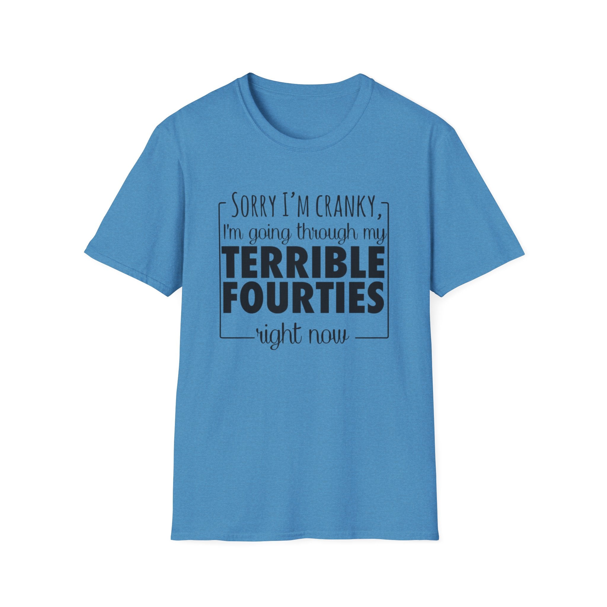 Terrible Forties T-Shirt – "Sorry I'm Cranky, I'm Going Through My Terrible Forties" Funny Midlife Shirt by Printify