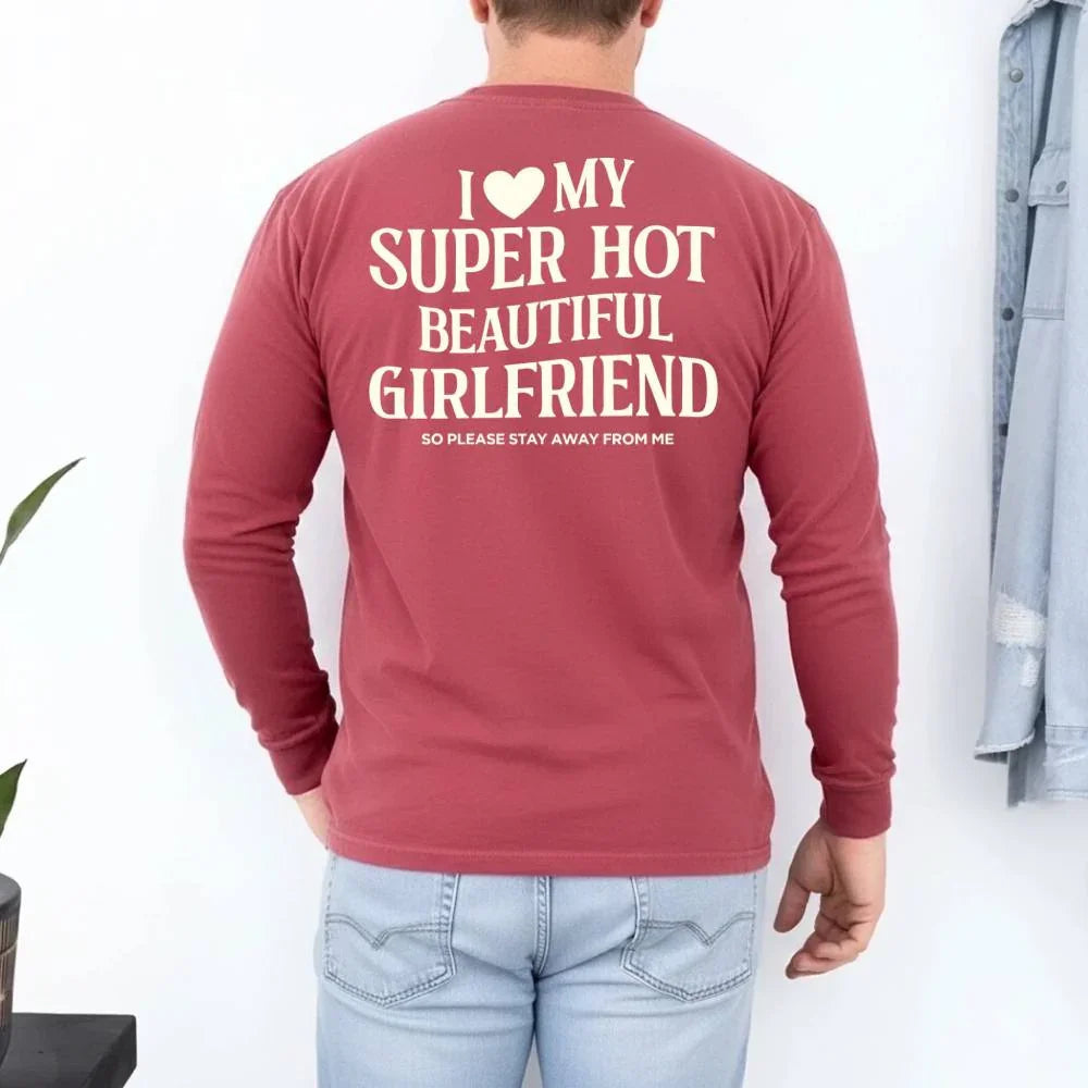 Comfort Colors Long Sleeve I Love My Super Hot Beautiful Girlfriend T-Shirt by Adorb Custom Tees
