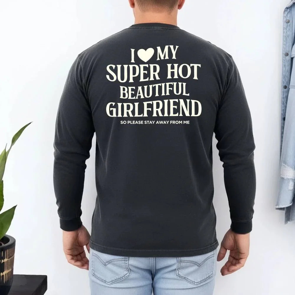 Comfort Colors Long Sleeve I Love My Super Hot Beautiful Girlfriend T-Shirt by Adorb Custom Tees