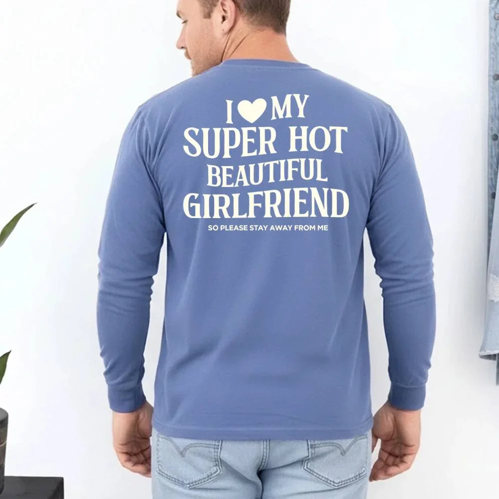 Comfort Colors Long Sleeve I Love My Super Hot Beautiful Girlfriend T-Shirt by Adorb Custom Tees