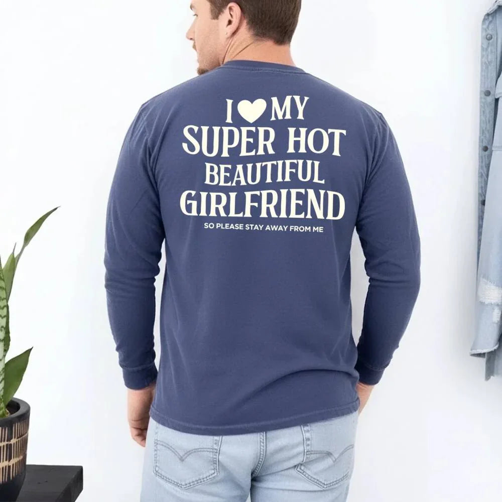 Comfort Colors Long Sleeve I Love My Super Hot Beautiful Girlfriend T-Shirt by Adorb Custom Tees