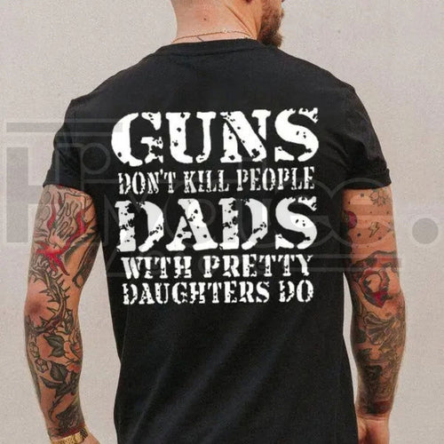 "Dads With Pretty Daughters" Funny Graphic Tee – Protective Dad Gift T-Shirt by Hiyatee