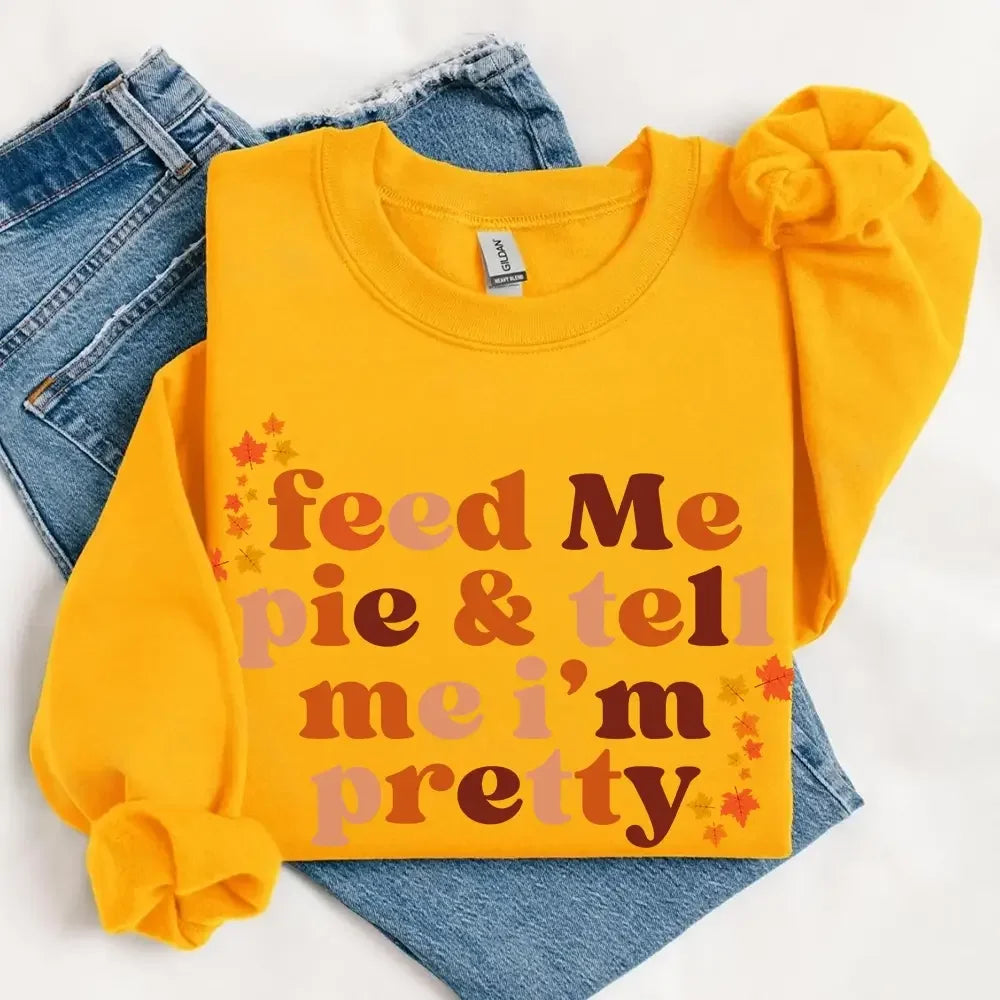 Feed Me Pie And Tell Me I'm Pretty Fall Sweatshirt by Adorb Custom Tees