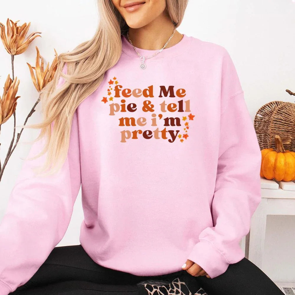 Feed Me Pie And Tell Me I'm Pretty Fall Sweatshirt by Adorb Custom Tees