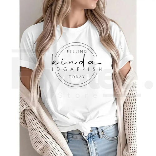 "Feeling Kinda IDGAF-ish Today" T-Shirt – Funny Sarcastic Quote Graphic Tee by Hiyatee