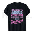 "I Refuse To Argue" Funny Sarcastic T-Shirt – Bold Statement Men's Graphic Tee by Hiyatee