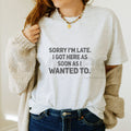 "Sorry I'm Late" – Funny Sarcastic Quote Premium 100% Cotton Top by Hiyatee