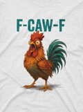 F-CAW-F Chicken Tee by GeekCove Apparel
